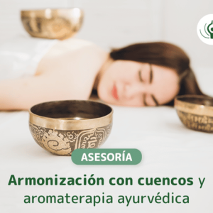 ARMONIZACIÓN CON CUENCOS, TINGHA, GHANTA Y AROMATERAPIA AYURVÉDICA